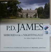Shroud for a Nightingale written by P.D. James performed by Michael Jayston on CD (Unabridged)